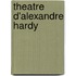 Theatre D'Alexandre Hardy