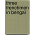Three Frenchmen In Bengal