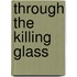 Through the Killing Glass