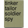 Tinker Tailor Soldier Spy door John Le Carré