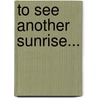 To See Another Sunrise... door Jim Morrison