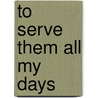 To Serve Them All My Days door R.F. Delderfield