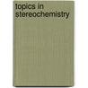 Topics In Stereochemistry door Scott E. Denmark