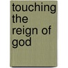 Touching the Reign of God door Mary Sharon Moore