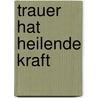 Trauer hat heilende Kraft door Jörg Zink