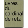 Uvres Du Cardinal de Retz door Retz Jean Fran ois P