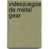 Videojuegos de Metal Gear