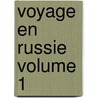 Voyage En Russie Volume 1 door Th�Ophile Gautier