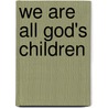 We Are All God's Children door Joseph Haddad