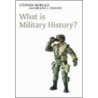 What Is Military History? door Michael Pavkovic