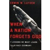 When A Nation Forgets God door Erwin W. Lutzer