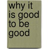 Why It Is Good to Be Good door John H. Riker