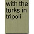 With The Turks In Tripoli