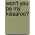 Won't You Be My Kissaroo?