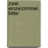 Zwei Einzelzimmer, bitte!