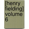 [Henry Fielding] Volume 6 door Herbert Railton