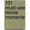 101 Must-See Movie Moments door Nell Minow
