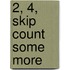 2, 4, Skip Count Some More
