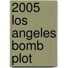2005 Los Angeles Bomb Plot door Ronald Cohn