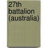 27th Battalion (Australia) door Ronald Cohn