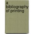 A Bibliography Of Printing