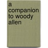 A Companion to Woody Allen door Sam B. Girgus