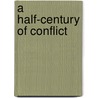 A Half-Century Of Conflict by Jr. Parkman Francis