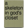 A Skeleton In God's Closet by Paul Maier