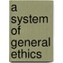 A System Of General Ethics