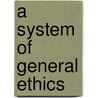 A System Of General Ethics door Leander Sylvester Keyser