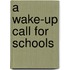 A Wake-Up Call for Schools