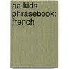 Aa Kids Phrasebook: French by Aa Publishing