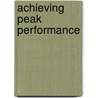 Achieving Peak Performance door Michael Hall