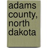Adams County, North Dakota door Ronald Cohn