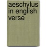 Aeschylus In English Verse door Aeschylus