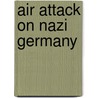 Air Attack on Nazi Germany by L. Douglas Keeney
