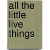All The Little Live Things by Wallace Earle Stegner
