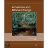 Amazonia and Global Change door Michael Keller