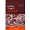 Ancient African Metallurgy door Terry S. Childs