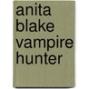 Anita Blake Vampire Hunter door Laurell K. Hamilton