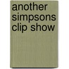 Another Simpsons Clip Show door Ronald Cohn