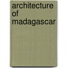 Architecture of Madagascar door Ronald Cohn