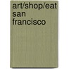Art/Shop/Eat San Francisco door Richard Sterling