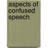 Aspects Of Confused Speech door Pam Shakespeare