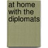 At Home with the Diplomats