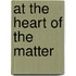 At the Heart of the Matter