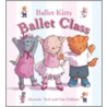 Ballet Kitty: Ballet Class door Bernette Ford