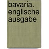 Bavaria. Englische Ausgabe door Ernst-Otto Luthardt