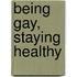Being Gay, Staying Healthy