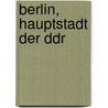 Berlin, Hauptstadt Der Ddr door Arnt Cobbers